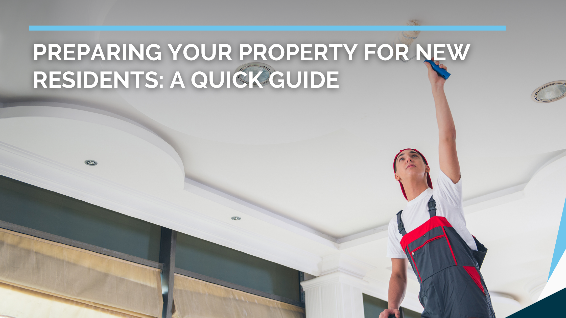 Preparing Your Property for New Residents: A Quick Guide